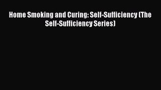 Read Home Smoking and Curing: Self-Sufficiency (The Self-Sufficiency Series) Ebook Free