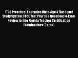 READ book FTCE Preschool Education Birth-Age 4 Flashcard Study System: FTCE Test Practice