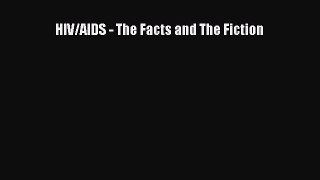 Read HIV/AIDS - The Facts and The Fiction Ebook Free