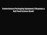 Read Confectionery Packaging Equipment (Chapman & Hall Food Science Book) Ebook Free