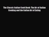 Read The Classic Italian Cook Book: The Art of Italian Cooking and the Italian Art of Eating