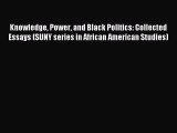 [PDF] Knowledge Power and Black Politics: Collected Essays (SUNY series in African American