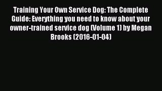 Read Training Your Own Service Dog: The Complete Guide: Everything you need to know about your