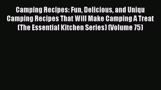 Read Camping Recipes: Fun Delicious and Uniqu Camping Recipes That Will Make Camping A Treat