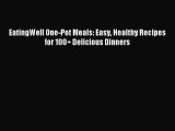 Read EatingWell One-Pot Meals: Easy Healthy Recipes for 100  Delicious Dinners Ebook Free