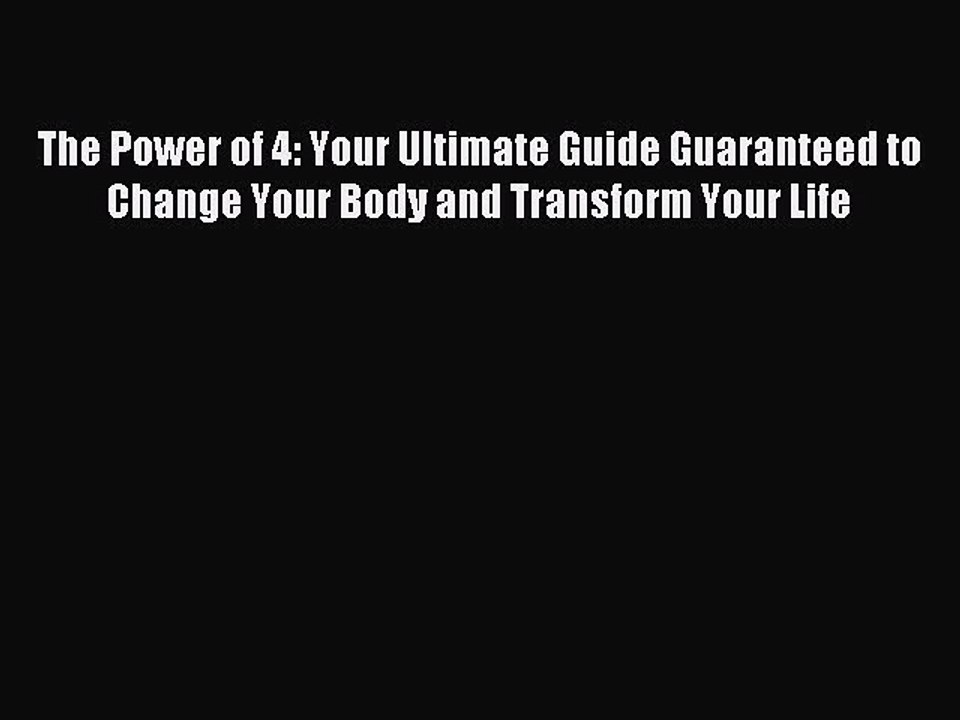 READ book The Power of 4: Your Ultimate Guide Guaranteed to Change Your Body and Transform