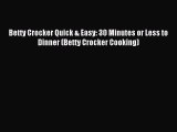 Read Betty Crocker Quick & Easy: 30 Minutes or Less to Dinner (Betty Crocker Cooking) Ebook
