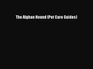 Read The Afghan Hound (Pet Care Guides) PDF Free