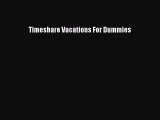 [PDF] Timeshare Vacations For Dummies [Read] Full Ebook