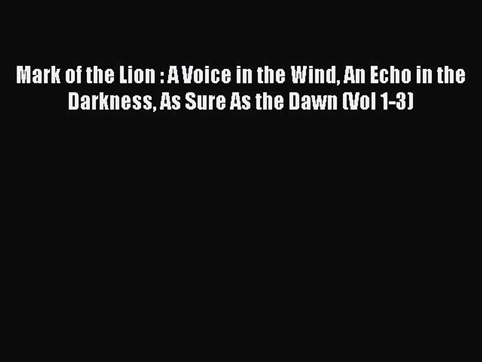 Download Mark of the Lion : A Voice in the Wind An Echo in the Darkness As Sure As the Dawn