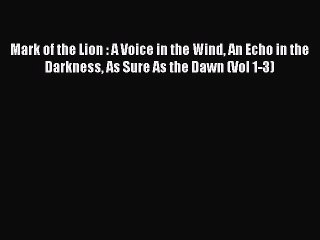 Download Mark of the Lion : A Voice in the Wind An Echo in the Darkness As Sure As the Dawn