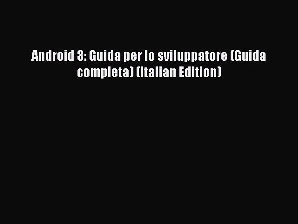 [PDF] Android 3: Guida per lo sviluppatore (Guida completa) (Italian Edition) [Read] Full Ebook