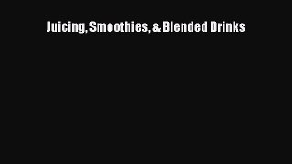 Read Juicing Smoothies & Blended Drinks PDF Free