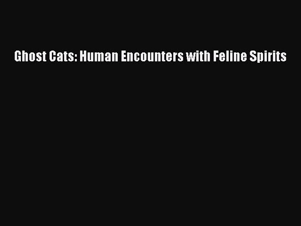 Read Ghost Cats: Human Encounters with Feline Spirits Ebook Free