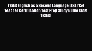 FREE PDF TExES English as a Second Language (ESL) 154 Teacher Certification Test Prep Study