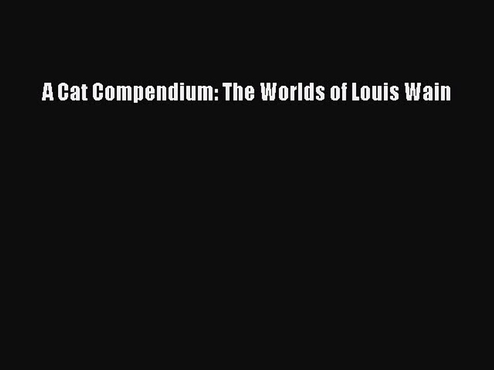 Download A Cat Compendium: The Worlds of Louis Wain PDF Free