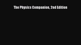 FREE DOWNLOAD The Physics Companion 2nd Edition  FREE BOOOK ONLINE