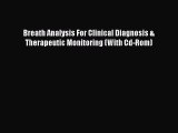 Download Breath Analysis For Clinical Diagnosis & Therapeutic Monitoring (With Cd-Rom) Ebook
