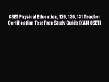 Free [PDF] Downlaod CSET Physical Education 129 130 131 Teacher Certification Test Prep Study