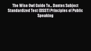 READ book The Wise Owl Guide To... Dantes Subject Standardized Test (DSST) Principles of Public