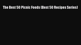 Download The Best 50 Picnic Foods (Best 50 Recipes Series) PDF Free