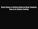 Read Better Homes & Gardens Barbecue Book: Complete How-to for Outdoor Cooking Ebook Free