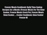 Read Freezer Meals Cookbook: Daily Time-Saving Recipes for a Month: (Freezer Meals For The