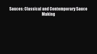 Read Sauces: Classical and Contemporary Sauce Making Ebook Free