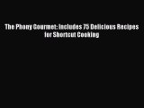 Download The Phony Gourmet: Includes 75 Delicious Recipes for Shortcut Cooking PDF Online