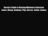 [Download] Storey's Guide to Raising Miniature Livestock: Goats Sheep Donkeys Pigs Horses Cattle