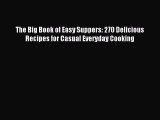 Read The Big Book of Easy Suppers: 270 Delicious Recipes for Casual Everyday Cooking Ebook