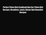Read Perfect Paleo Diet Cookbook Box Set: Paleo Diet Recipes: Breakfast Lunch Dinner And Smoothie