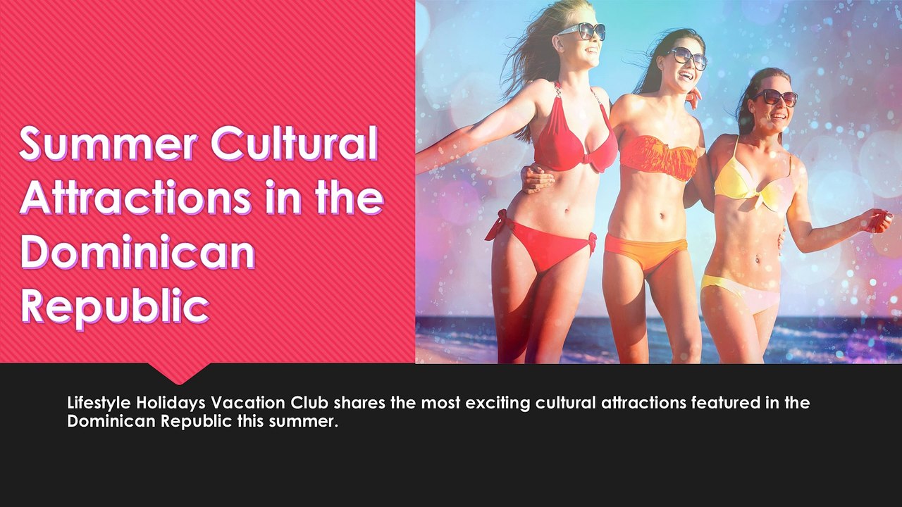 Summer Cultural Attractions in the Dominican Republic Shared by Lifestyle Holidays Vacation Club