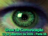 SHOW DE COMUNICAÇÃO - 19 DE SETEMBRO DE 2009 - PARTE 06.wmv