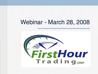 First Hour Trading – live day trading seminar 03/28/08 (3/3)