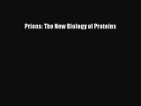 Download Prions: The New Biology of Proteins  Read Online