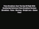 Read Paleo Breakfast: Start The Day Off Right With Healthy And Delicious Paleo Breakfast Recipes