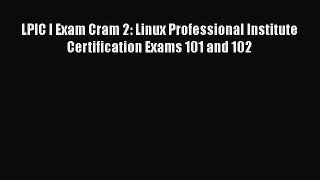 [PDF] LPIC I Exam Cram 2: Linux Professional Institute Certification Exams 101 and 102 [Read]