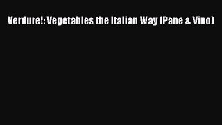 Download Verdure!: Vegetables the Italian Way (Pane & Vino) Ebook Online