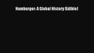 Read Hamburger: A Global History (Edible) Ebook Free
