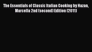 Read The Essentials of Classic Italian Cooking by Hazan Marcella 2nd (second) Edition (2011)