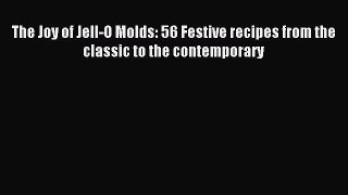 Download The Joy of Jell-O Molds: 56 Festive recipes from the classic to the contemporary Ebook