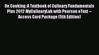 Read On Cooking: A Textbook of Culinary Fundamentals Plus 2012 MyCulinaryLab with Pearson eText