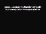 [PDF] Jacques Lacan and the Adventure of Insight: Psychoanalysis in Contemporary Culture Free