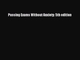 READ book Passing Exams Without Anxiety: 5th edition  FREE BOOOK ONLINE