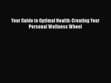 [Read PDF] Your Guide to Optimal Health: Creating Your Personal Wellness Wheel Free Books
