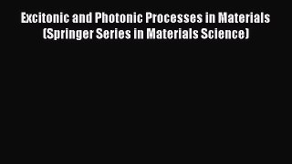 [Download] Excitonic and Photonic Processes in Materials (Springer Series in Materials Science)