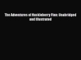 Download The Adventures of Huckleberry Finn: Unabridged and Illustrated  EBook