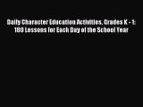 READ book Daily Character Education Activities Grades K - 1: 180 Lessons for Each Day of the