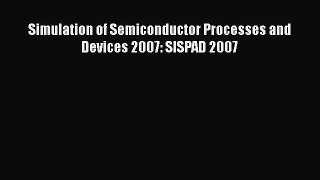 [PDF] Simulation of Semiconductor Processes and Devices 2007: SISPAD 2007  Full EBook